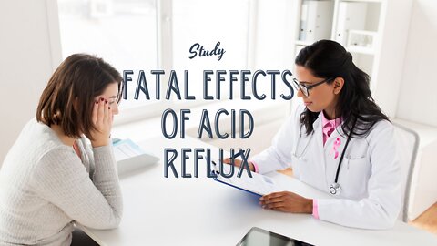 Fatal Effects of Acid Reflux (Study)