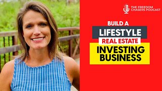 How to Build a Lifestyle Real Estate Investing Business and Travel The World
