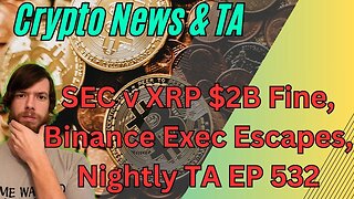 SEC v XRP $2B Fine, Binance Exec Escapes, Nightly TA EP 532 #bitcoin #grt #btc #xrp #algo #ankr