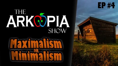 Ep #4 - Maximalism OR Minimalism when it comes to Preparedness, Homesteading, Off Grid, and Life!