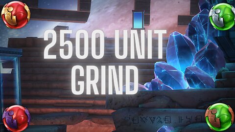 grinding for 2500 units(plus rifts)
