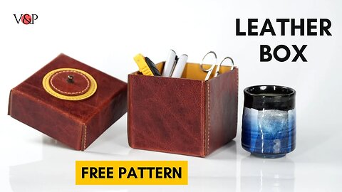 How to Make a Leather Box with Lid (FREE Pattern)