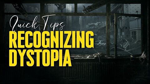 Why bother recognizing dystopia? Quick tips...