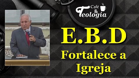 A EBD fortalece a igreja