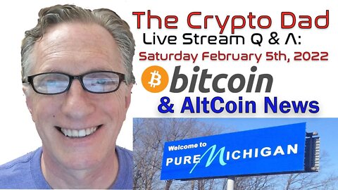 CryptoDad’s Live Q. & A. 6:00 PM EST Saturday February 5th Bitcoin & Altcoin News