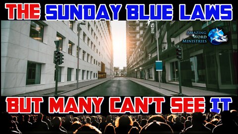 BREAKING NEWS: Reviving Mark Of The Beast Blue Laws. SUNday Is Not The Sabbath Of The Lord