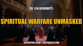 SPIRITUAL WARFARE UNMASKED -- Dr. Len Horowitz