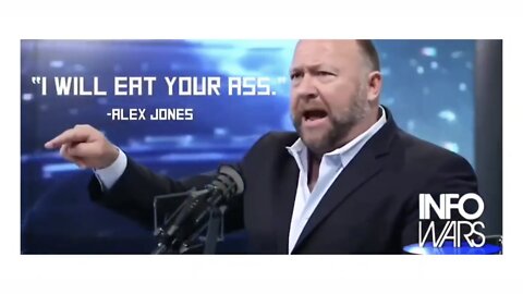 Alex Jones—“I Will Eat Your Ass!” 🎶