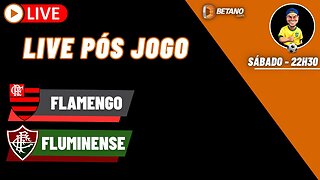 Live pós jogo - Flamengo x Fluminense