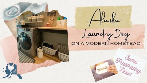 Alaska HomeStead Laundry And Routine | a Frustrating update