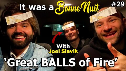 Great BALLS of Fire - It was a Bonne Nuit #29 - With Joel Slavik