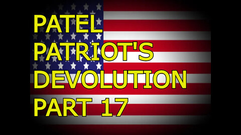 PATEL PATRIOT'S DEVOLUTION PART 17 - FROM UKRAINE WITH LOVE (part 3)