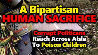 Bipartisan Pan Worship: Systematic Poisoning Of Children MUST Be Rejected & Punished