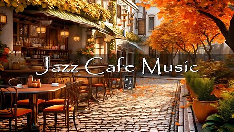Autumn Coffee Shop Ambience - Relaxing Jazz Instrumental Music for Good Mood Start the Day