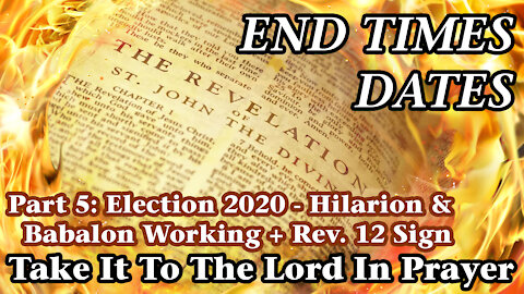 ⁣End Times Dates - Take It To The Lord In Prayer Part 5: Hilarion & Babalon Working, Rev12 Sign