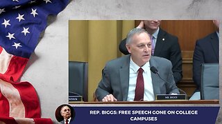 Rep. Biggs: Free Speech Gone on College Campuses