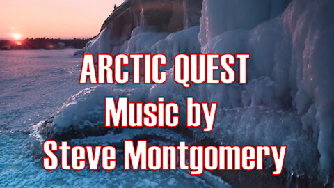 ARCTIC QUEST - Music Composed by Steve Montgomery