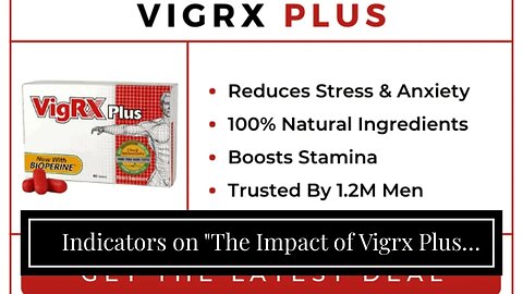 Indicators on "The Impact of Vigrx Plus Pills on Your Sexual Health: Possible Side Effects" You...