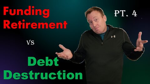 Funding Retirement versus Debt Destruction