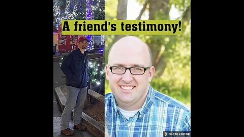 A friend's testimony!