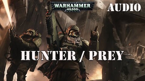 Hunter / Prey by Andy Hoare Warhammer 40k Audio