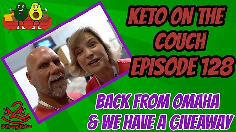 Keto on the Couch, ep 128 | Back from Omaha and we have a giveaway | Interviews with Speakers