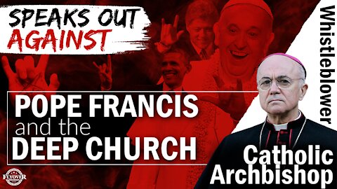 Whistleblowing Catholic Archbishop Speaks Out Against Pope Francis and The Deep Church