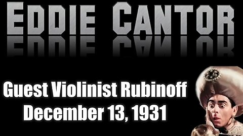 Eddie Cantor 014 Guest Violinist Rubinoff December 13, 1931 (Chase & Sanborn Hour)