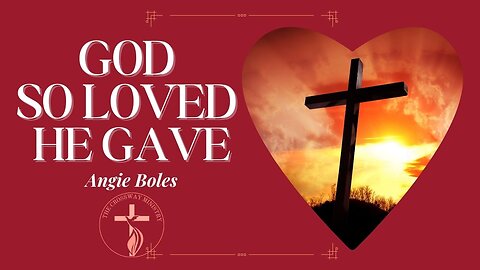 Angie Boles: God So Loved He Gave