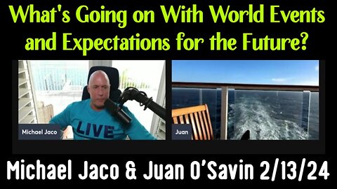 Michael Jaco & Juan O' Savin Reveals What's Going on With World Events and Expectations for the Future?