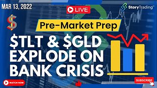 3/13/23 Pre-Market Prep: $TLT & $GLD Explode on Bank Crisis