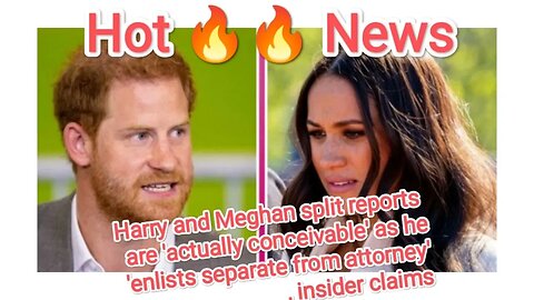 Harry and Meghan split reports are ctually conceivableas he enlists separate from attorney insider