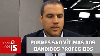 Felipe: Pobres são vítimas dos bandidos protegidos pelo Estatuto da Criança e do Adolescente