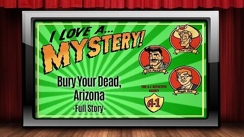 I Love A Mystery - Old Time Radio Shows - Bury Your Dead, Arizona Full Story