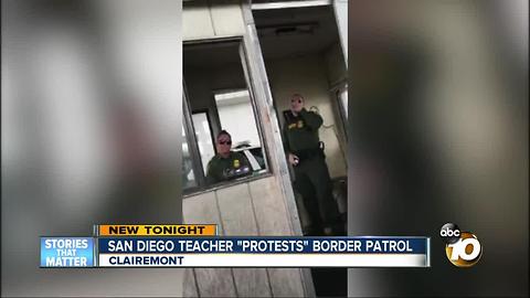 San Diego teacher "protests" border patrol