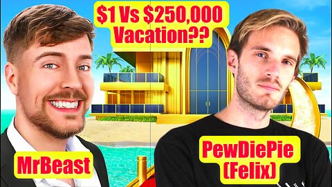 MrBeast| $1 Vs $250,000 Vacation?? | PewDiePie