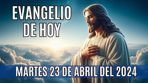 🙏✨!Evangelio de hoy Martes, 23 de Abril del 2024!.✨🙏