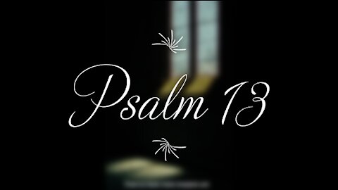 Psalm 13 | KJV | Click Links In Video Details To Proceed to The Next Chapter/Book