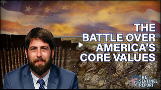 The Battle Over America's Core Values | The Sentinel Report Ep. 30