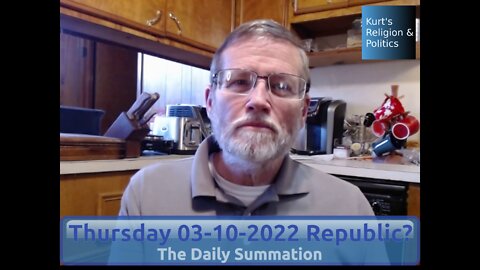 20220310 Republic? - The Daily Summation