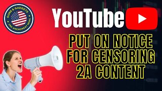 YouTube Put On Notice For Censoring 2A Content!