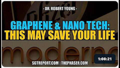 GRAPHENE & NANO TECHNOLOGY: THIS MAY SAVE YOUR LIFE!! -- DR. ROBERT YOUNG