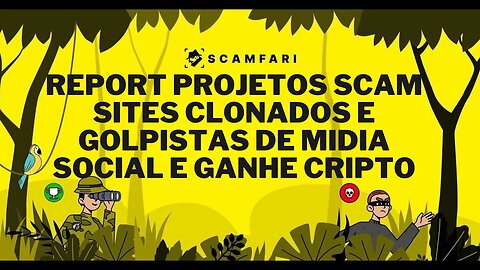SCAMFARI GANHE CRIPTO REPORTANDO PROJETOS FRADULENTOS GOLPISTAS DE MIDIA SOCIAL ENTRE OUTROS
