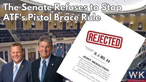 BREAKING NEWS: The Senate Refuses to Stop ATF's Pistol Brace Rule