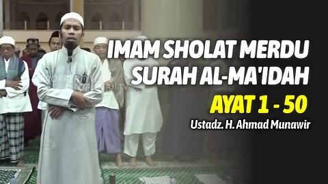 IMAM SHOLAT MERDU SURAH AL MAIDAH AYAT 1 - 50 | Ustadz. H. Ahmad Munawir