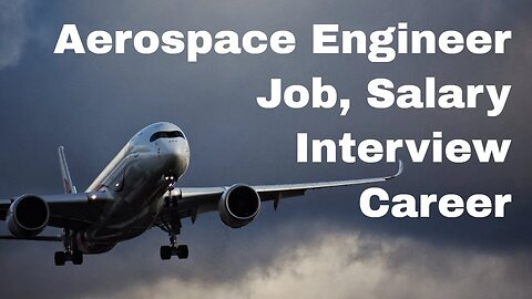 Aerospace Engineer Jobs, Salary, Interview, Career Prospects