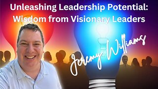 Unleashing Leadership Potential Wisdom from Visionary Leaders