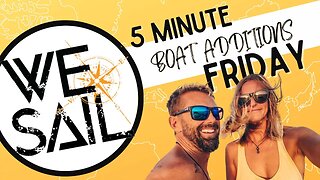 WE|SAIL 5 MINUTE FRIDAY | Vol.1 - VA's Extras and Boat Upgrades