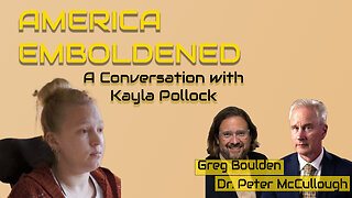 Vaccine Injured Kayla Pollock Shares Her Story with Greg and Dr. McCullough