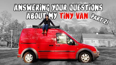 What Vanlife is Like in a TINY VAN: Answering Your Questions #2
